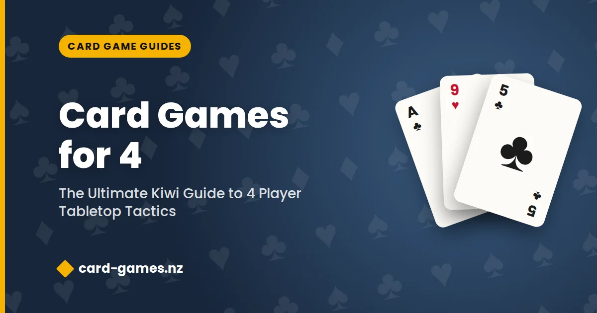 Card Games for 4: The Ultimate Kiwi Guide to 4 Player Tabletop Tactics