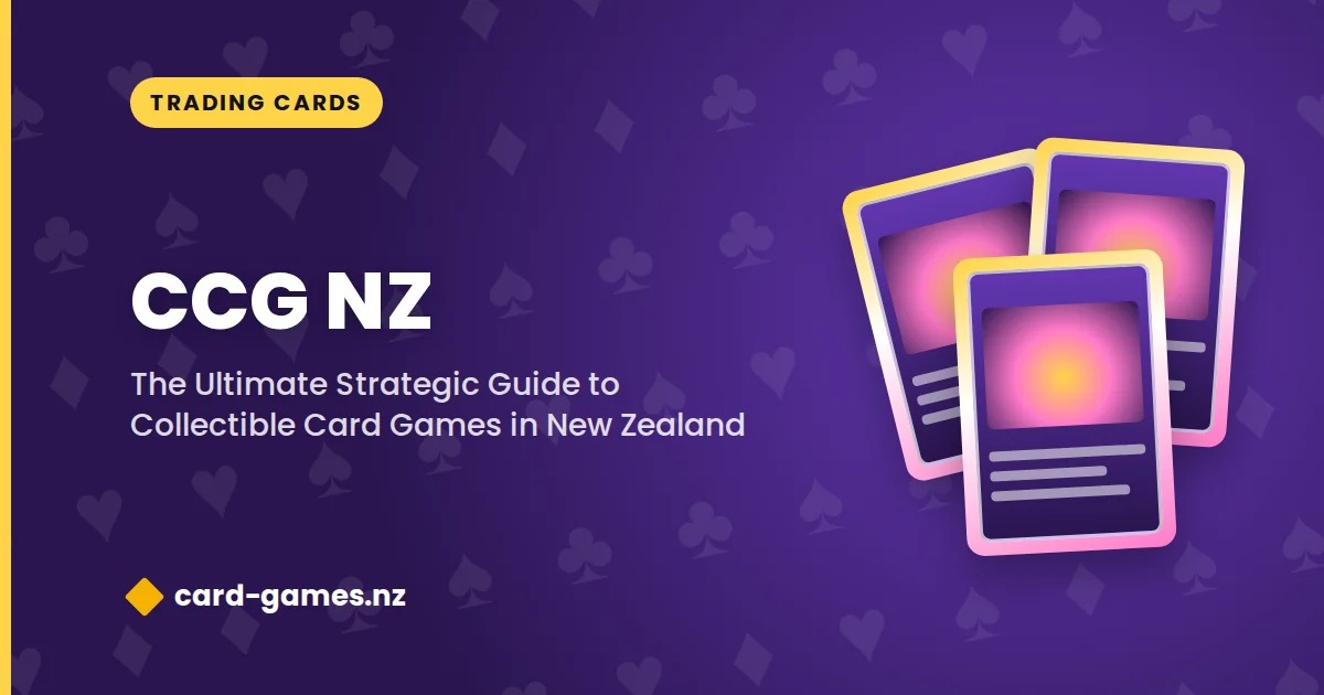 CCG NZ: The Ultimate Strategic Guide to Collectible Card Games in New Zealand