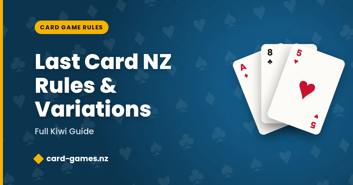 Last Card NZ Rules & Variations: Full Kiwi Guide