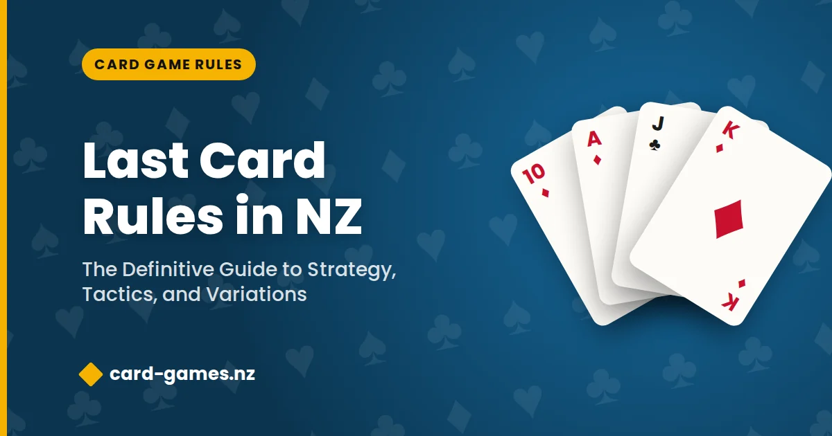 Last Card Rules in NZ: The Definitive Guide to Strategy, Tactics, and Variations